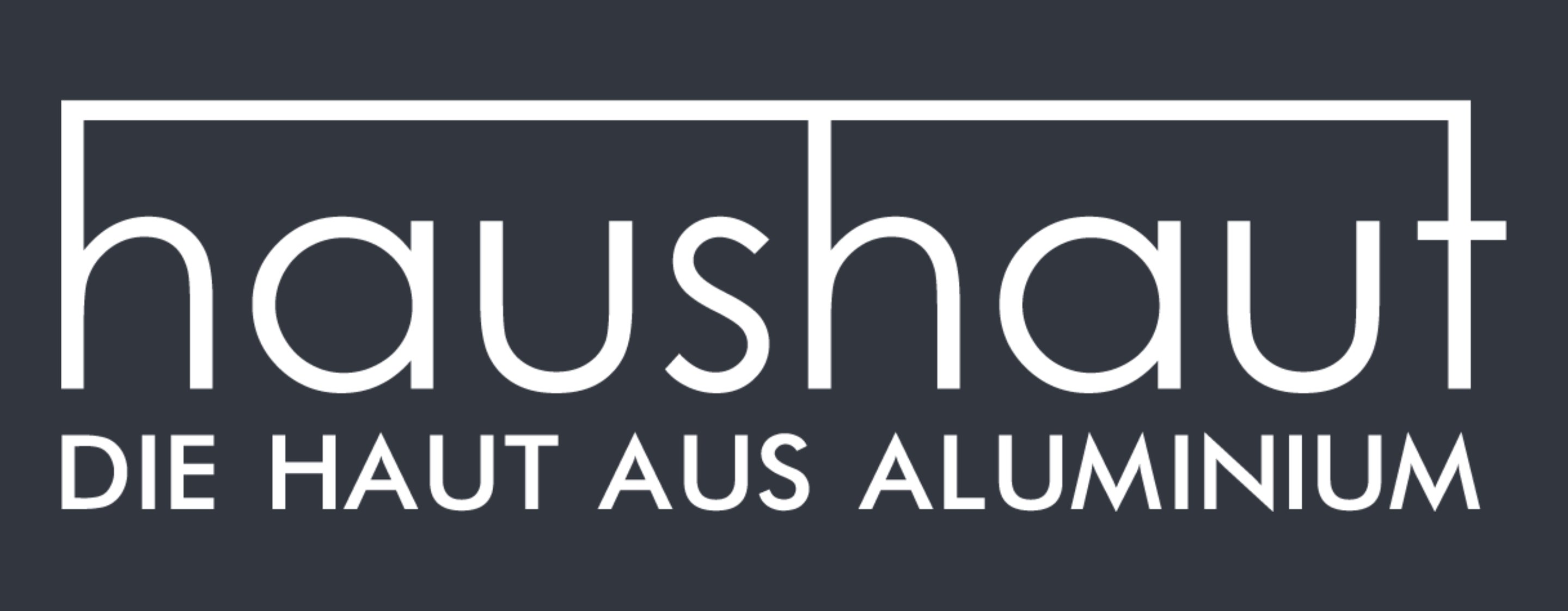Firmenlogo „haushaut – DIE HAUT AUS ALUMINIUM“ in Weiß auf dunklem Hintergrund.